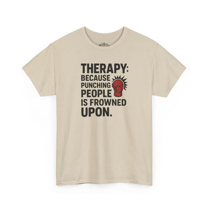 Therapy Because Punching People Is Frowned Upon T-shirt
