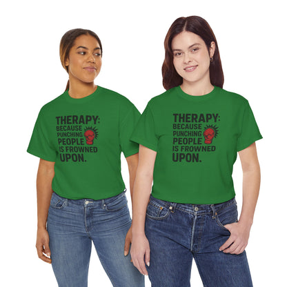 Therapy Because Punching People Is Frowned Upon T-shirt
