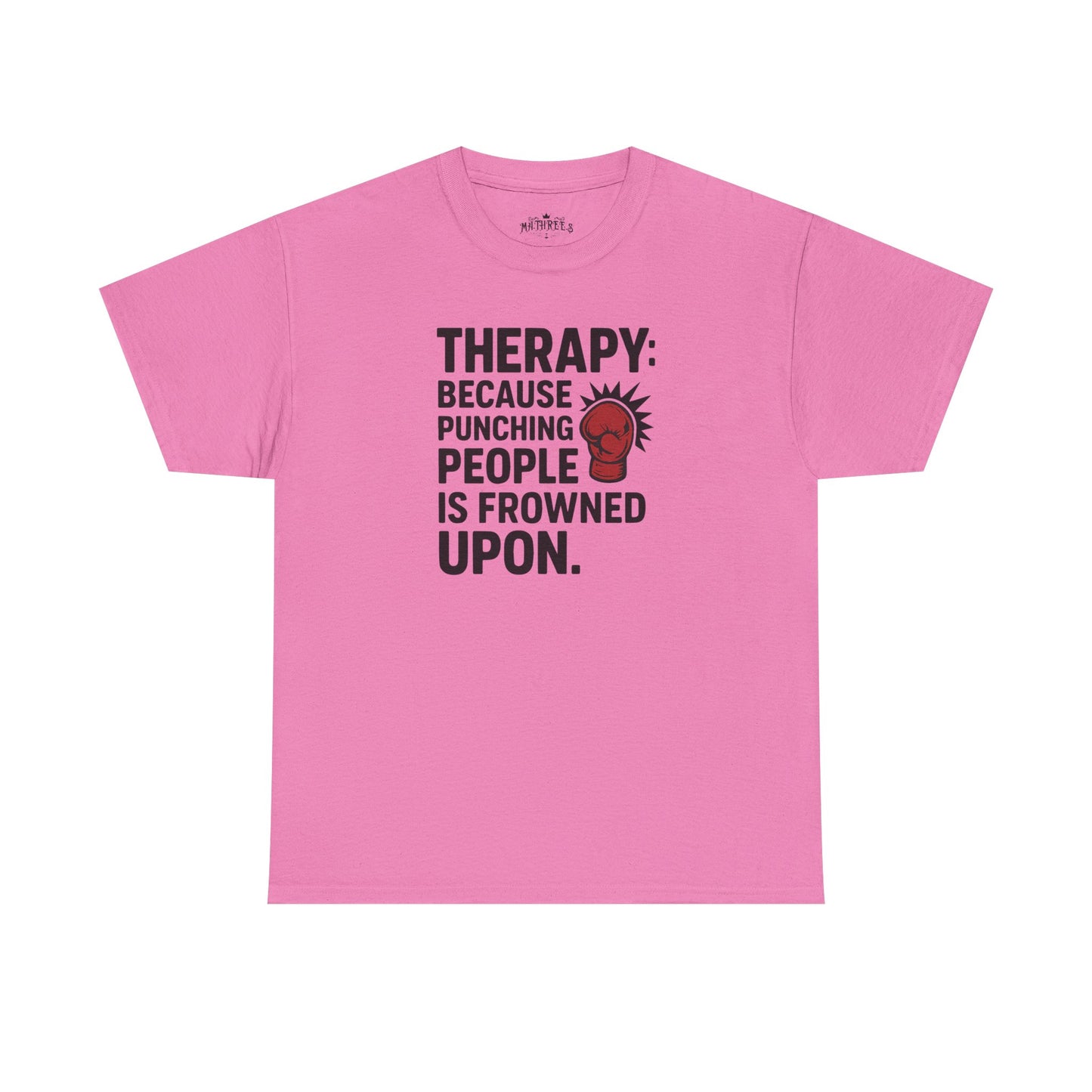 Therapy Because Punching People Is Frowned Upon T-shirt