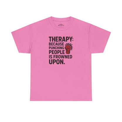 Therapy Because Punching People Is Frowned Upon T-shirt