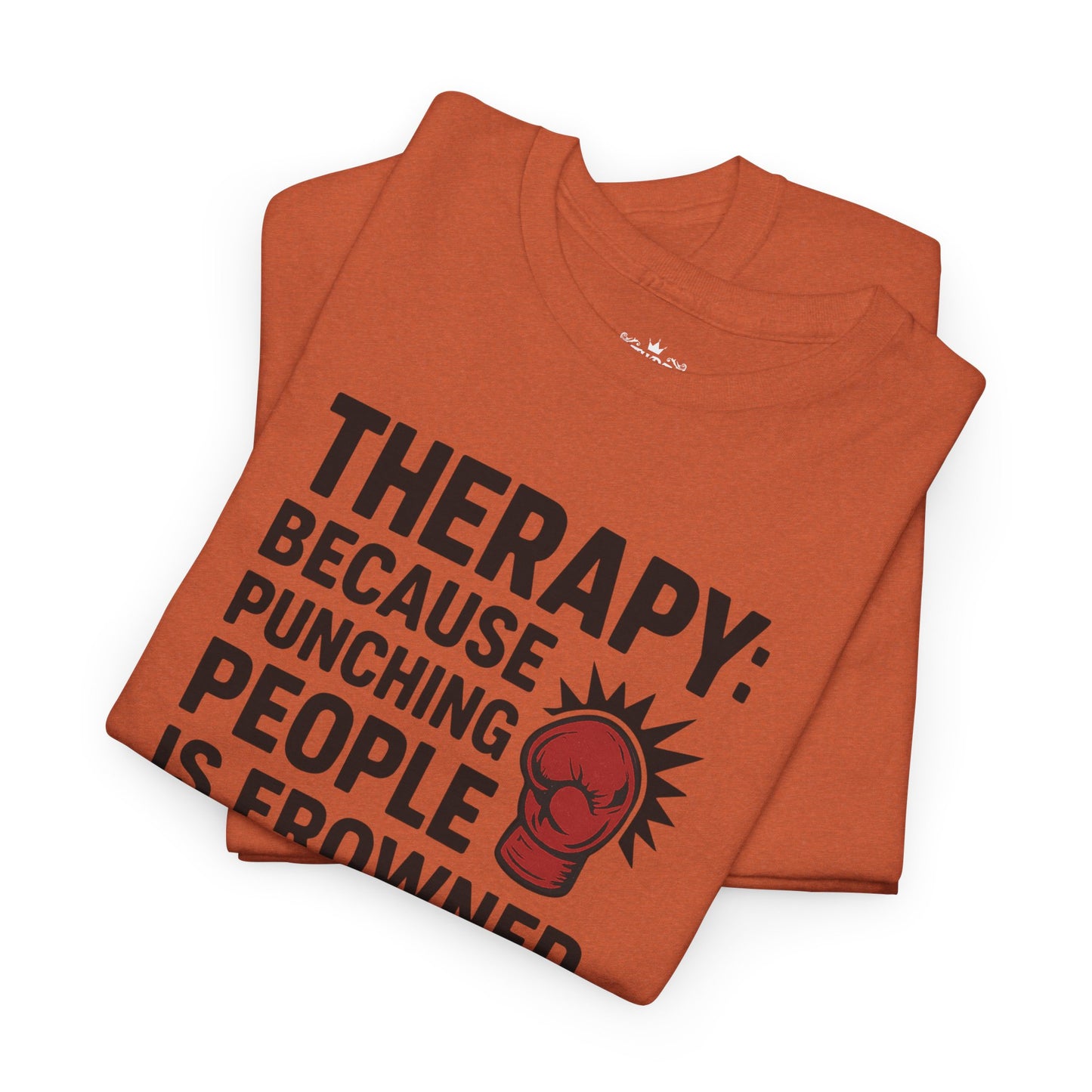 Therapy Because Punching People Is Frowned Upon T-shirt