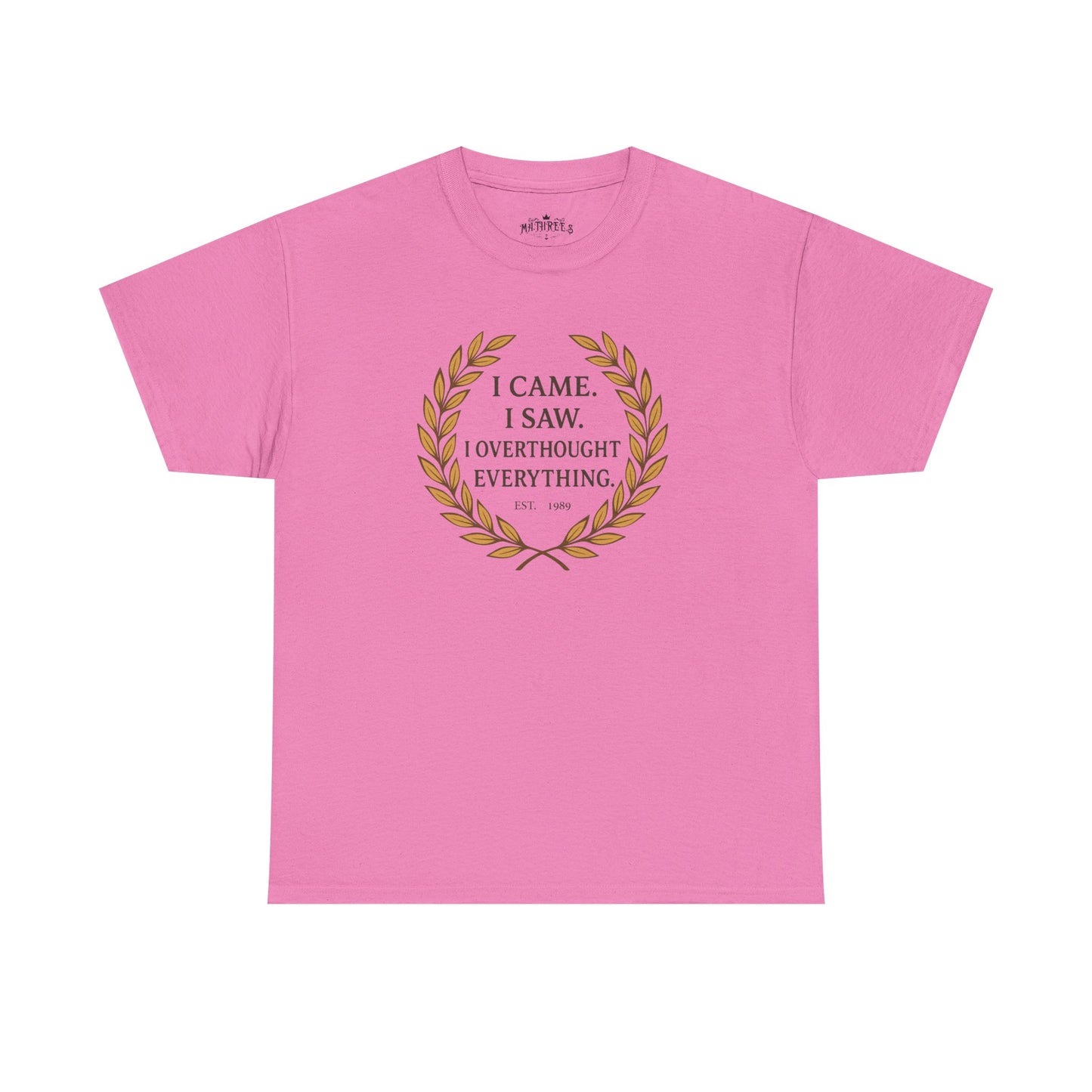 I Came I Saw I Overthought Every Thing T-shirt