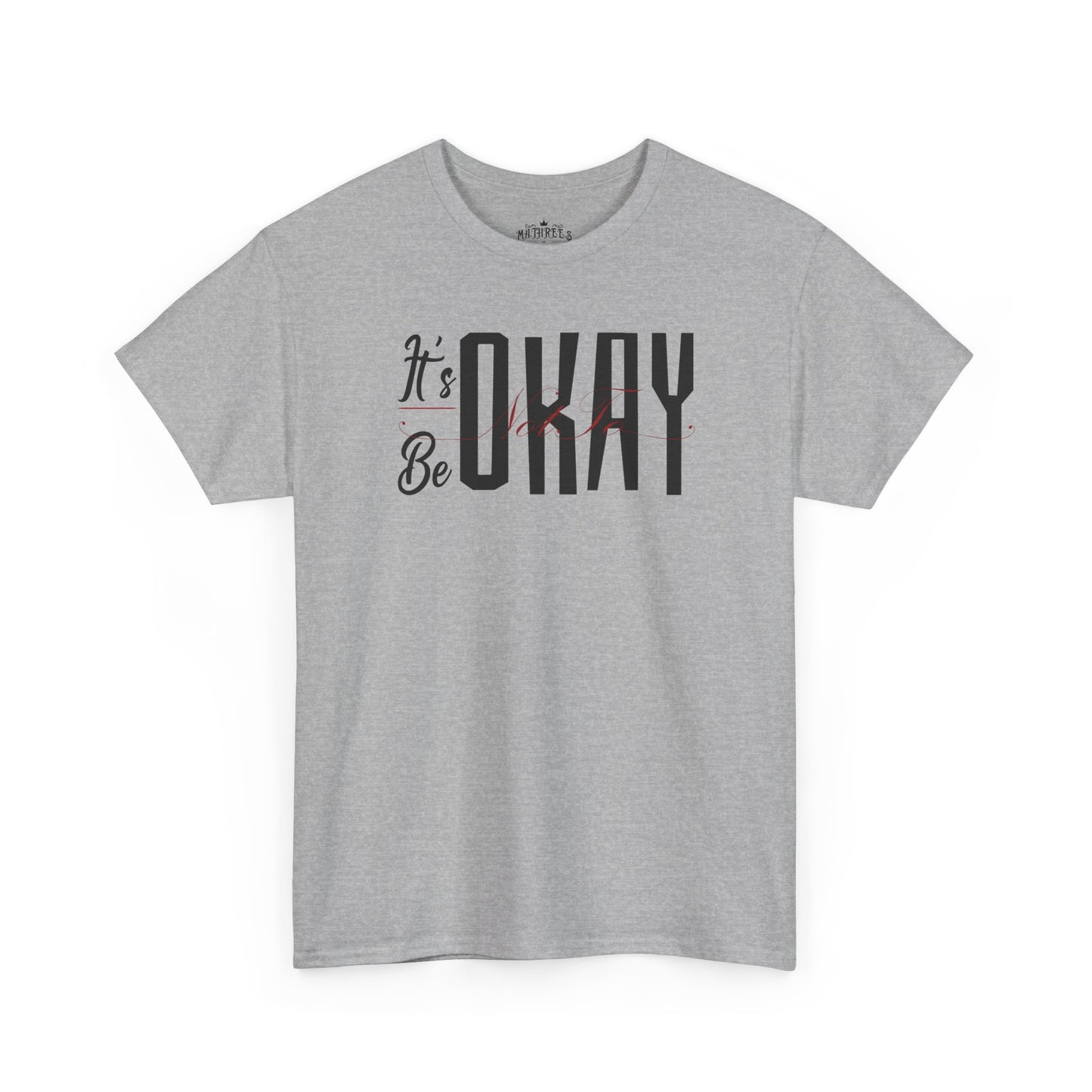 It's Okay Not to Be Okay T-Shirt — Positive Message Graphic Tee