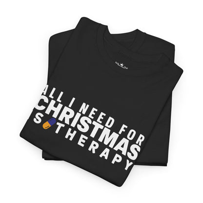 All I Need For Christmas Is Therapy Tee