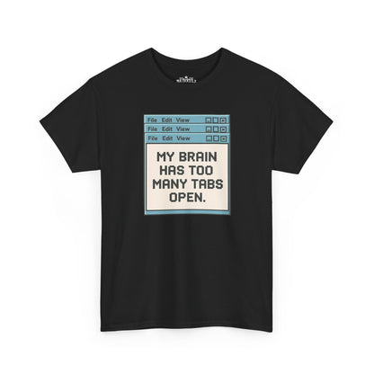 My Brain Has Too Many Tabs Tee
