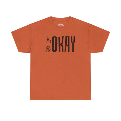 It's Okay Not to Be Okay T-Shirt — Positive Message Graphic Tee