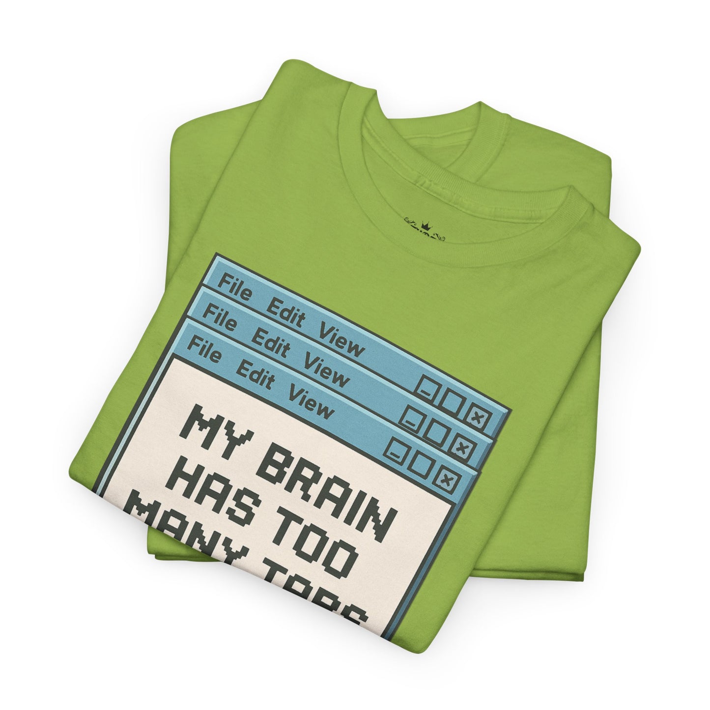 My Brain Has Too Many Tabs Tee
