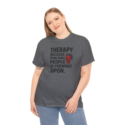 Therapy Because Punching People Is Frowned Upon T-shirt