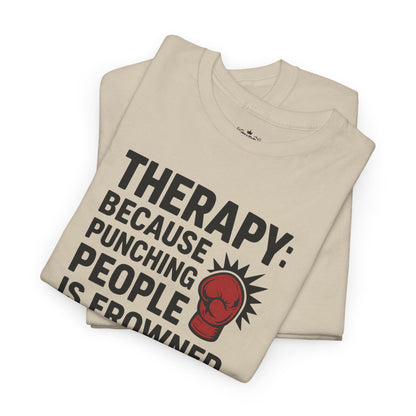 Therapy Because Punching People Is Frowned Upon T-shirt