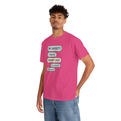 My Anxiety Has A Group Chat T-shirt