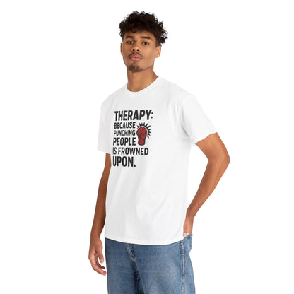 Therapy Because Punching People Is Frowned Upon T-shirt