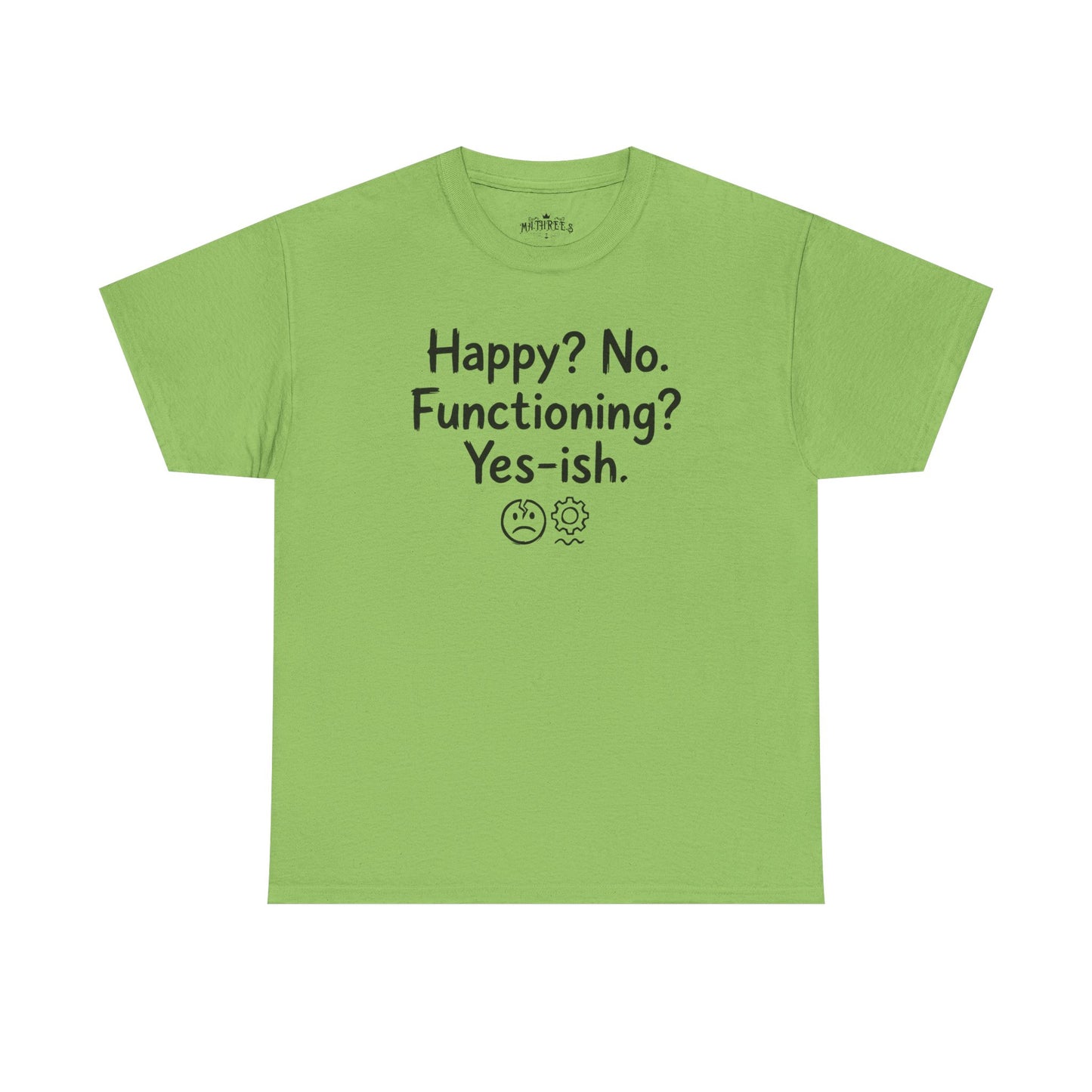 Mood Tee — "Happy? No. Functioning? Yes-ish." Graphic Shirt