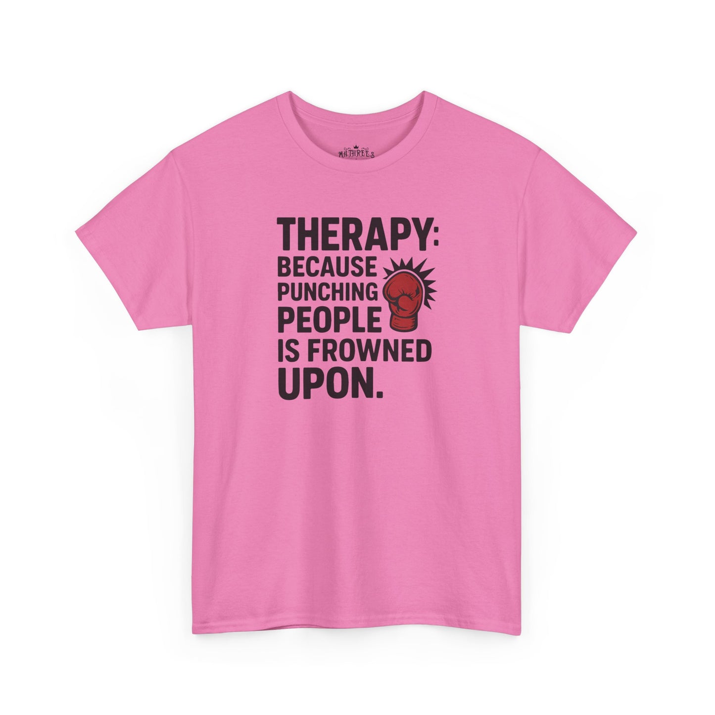 Therapy Because Punching People Is Frowned Upon T-shirt