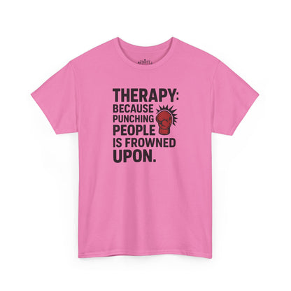 Therapy Because Punching People Is Frowned Upon T-shirt