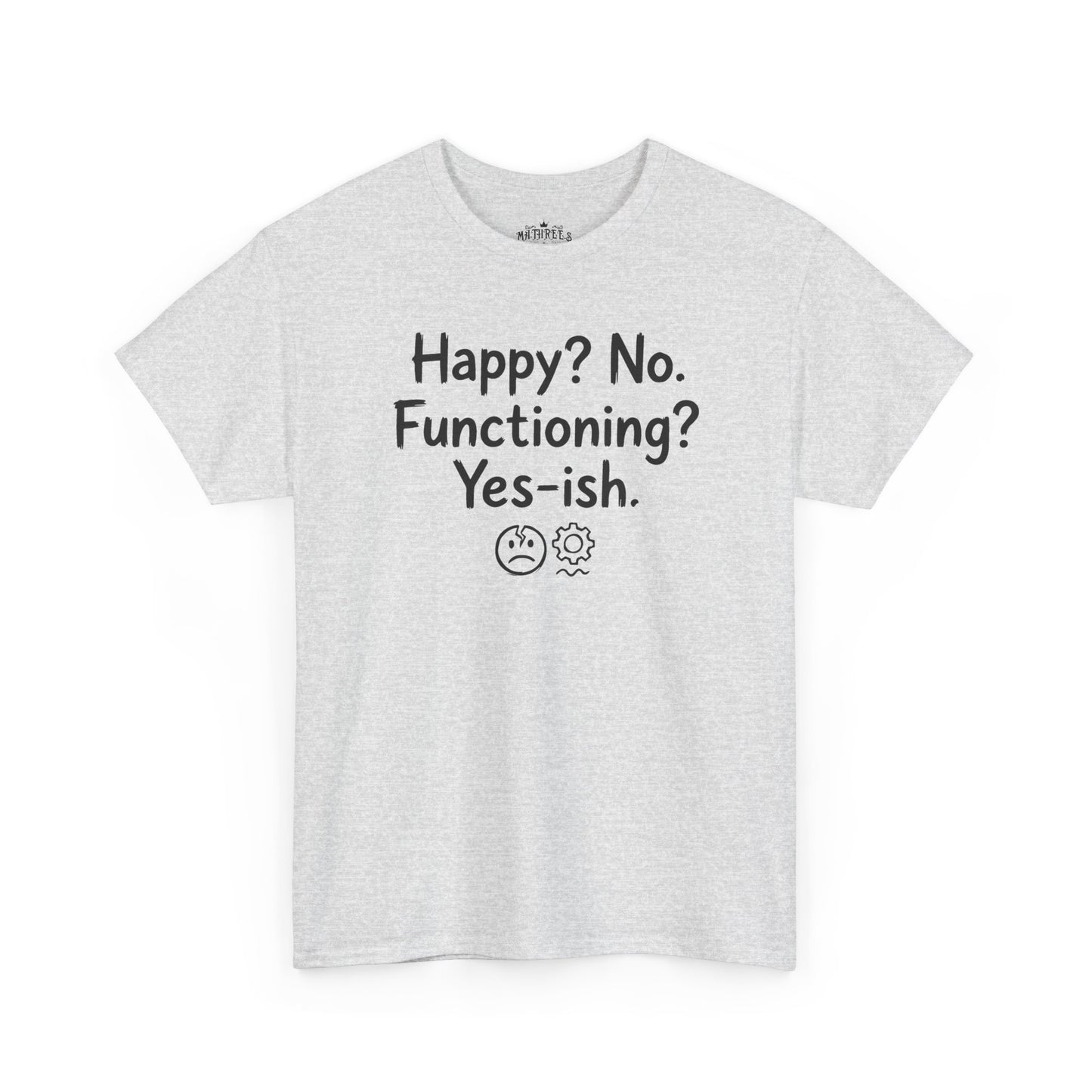 Mood Tee — "Happy? No. Functioning? Yes-ish." Graphic Shirt