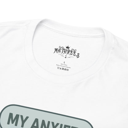 My Anxiety Has A Group Chat T-shirt