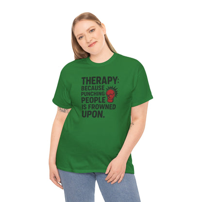 Therapy Because Punching People Is Frowned Upon T-shirt