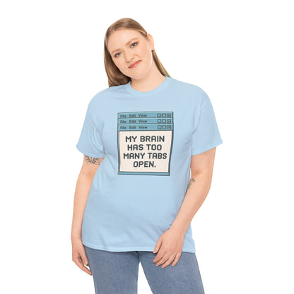 My Brain Has Too Many Tabs Tee