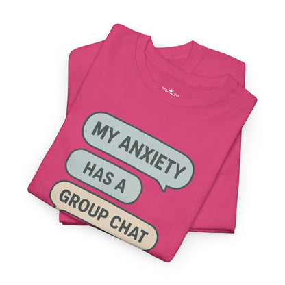 My Anxiety Has A Group Chat T-shirt