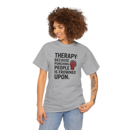 Therapy Because Punching People Is Frowned Upon T-shirt