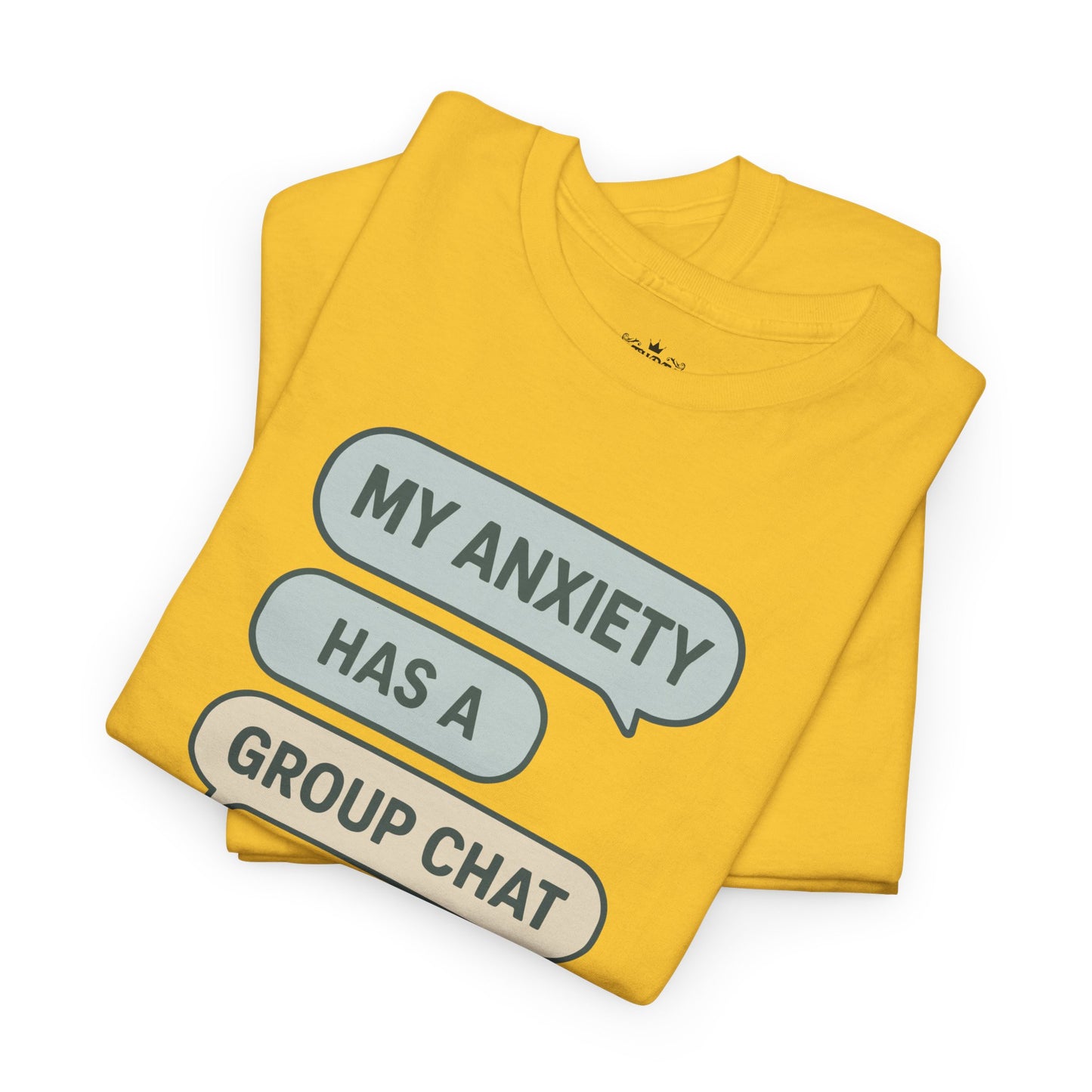 My Anxiety Has A Group Chat T-shirt