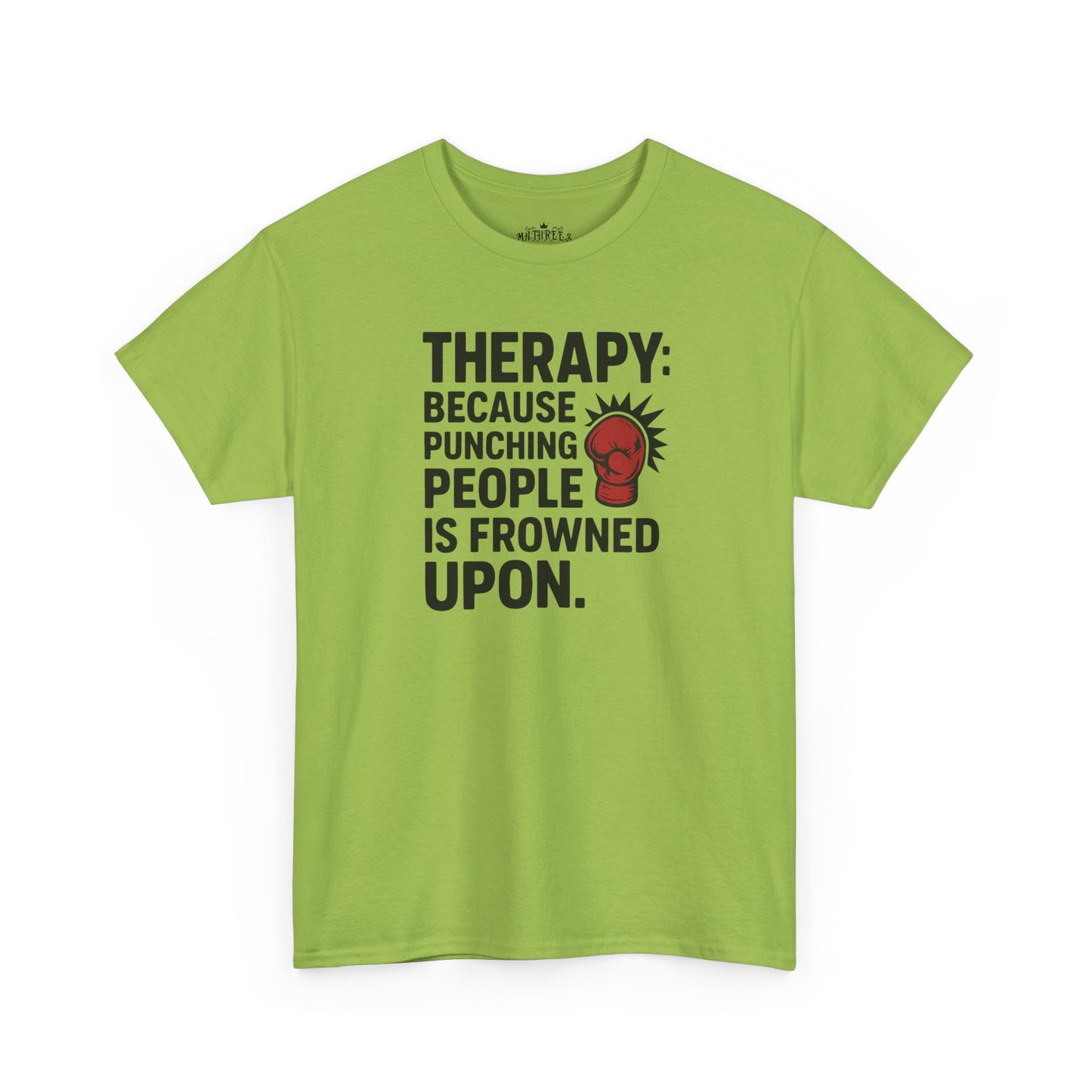 Therapy Because Punching People Is Frowned Upon T-shirt