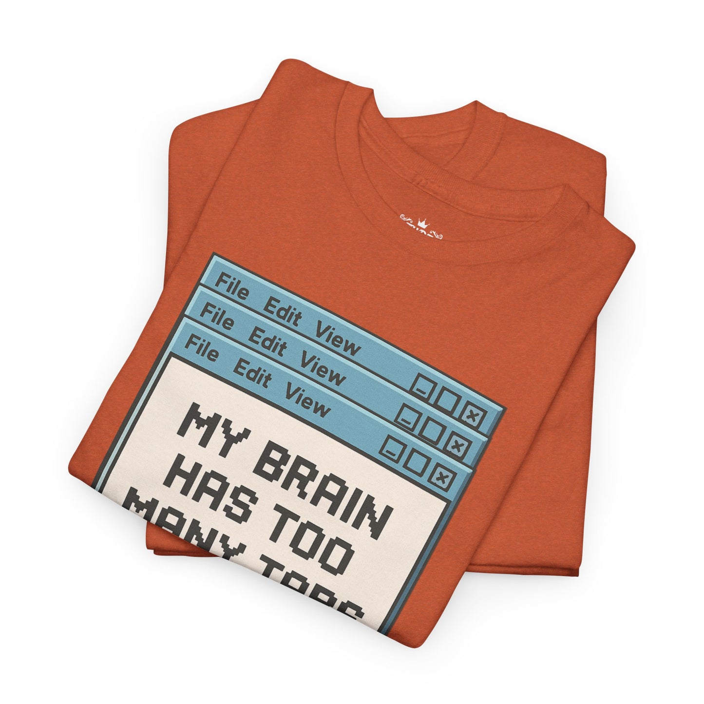 My Brain Has Too Many Tabs Tee