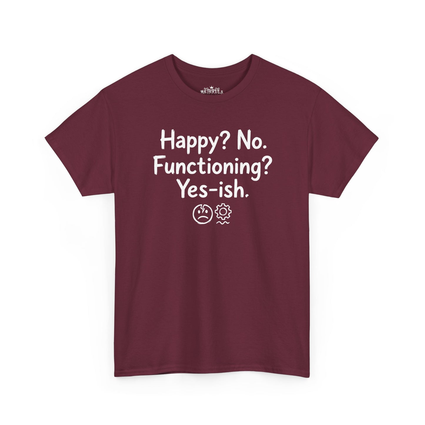 Mood Tee — "Happy? No. Functioning? Yes-ish." Graphic Shirt