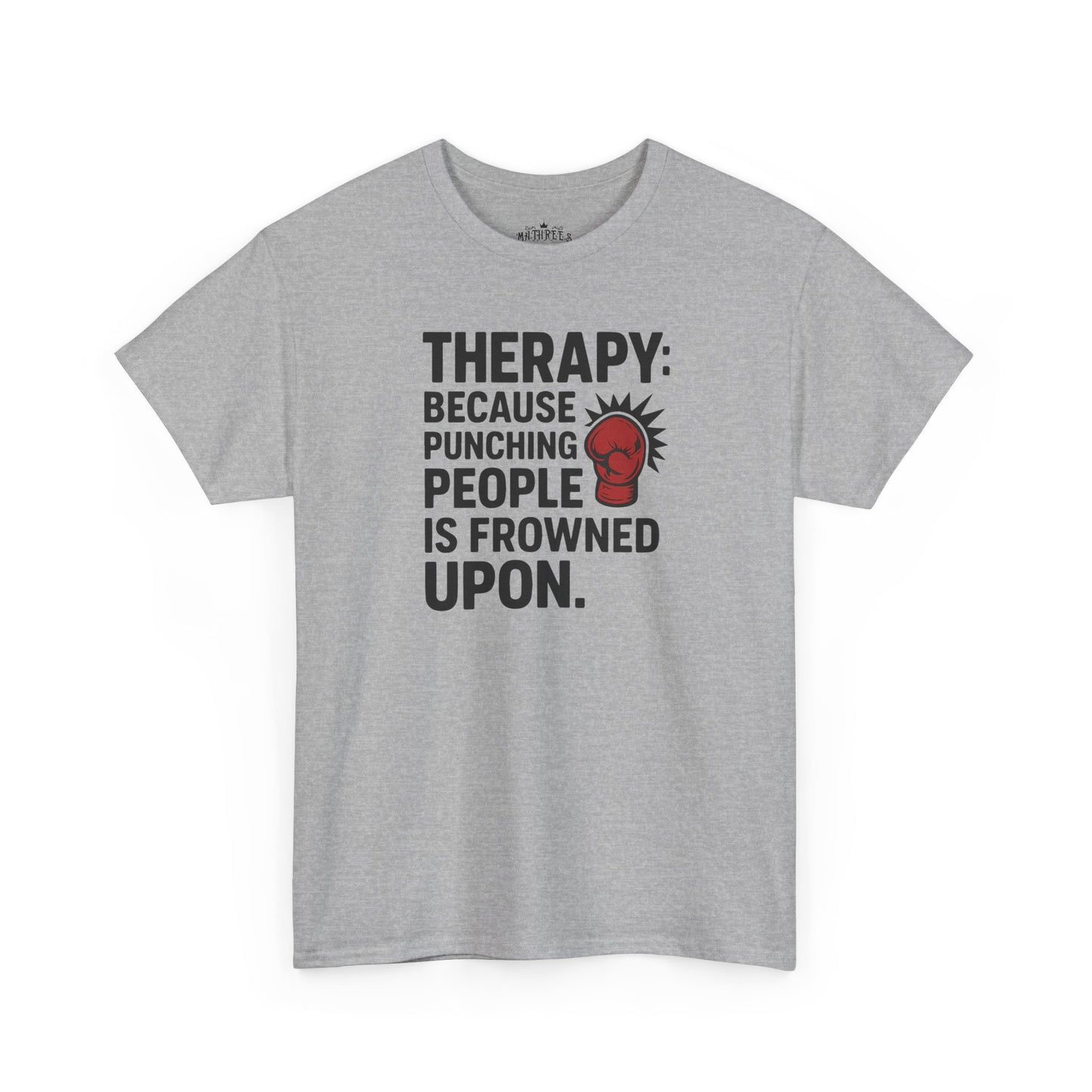 Therapy Because Punching People Is Frowned Upon T-shirt