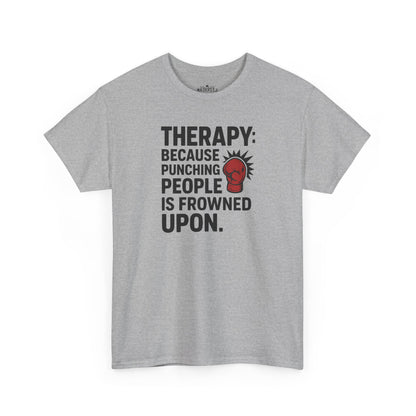 Therapy Because Punching People Is Frowned Upon T-shirt
