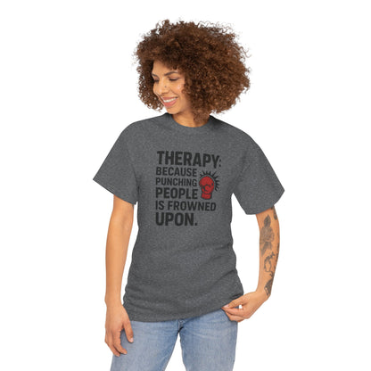 Therapy Because Punching People Is Frowned Upon T-shirt