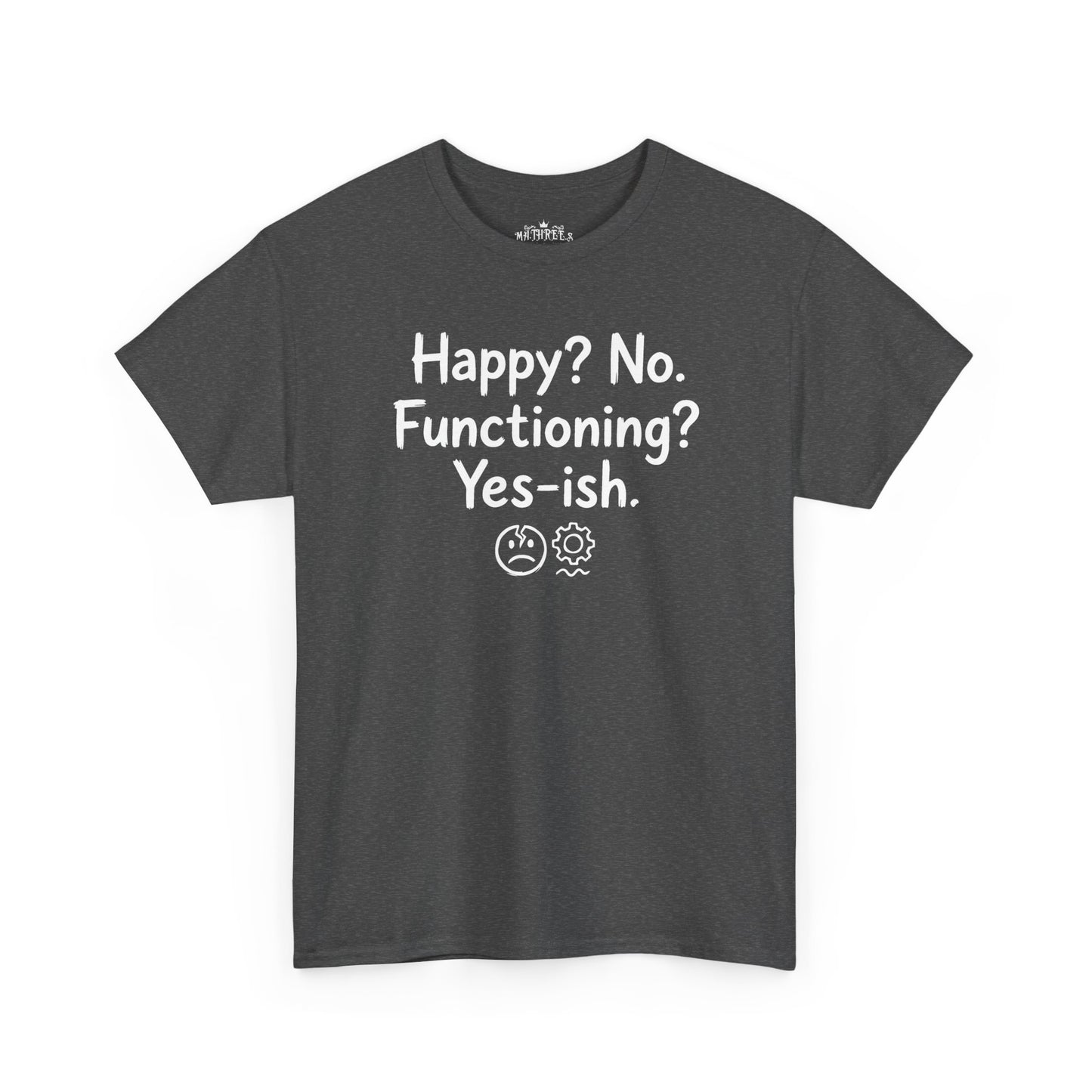 Mood Tee — "Happy? No. Functioning? Yes-ish." Graphic Shirt