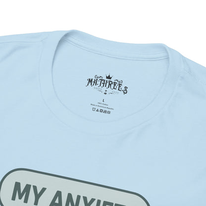 My Anxiety Has A Group Chat T-shirt