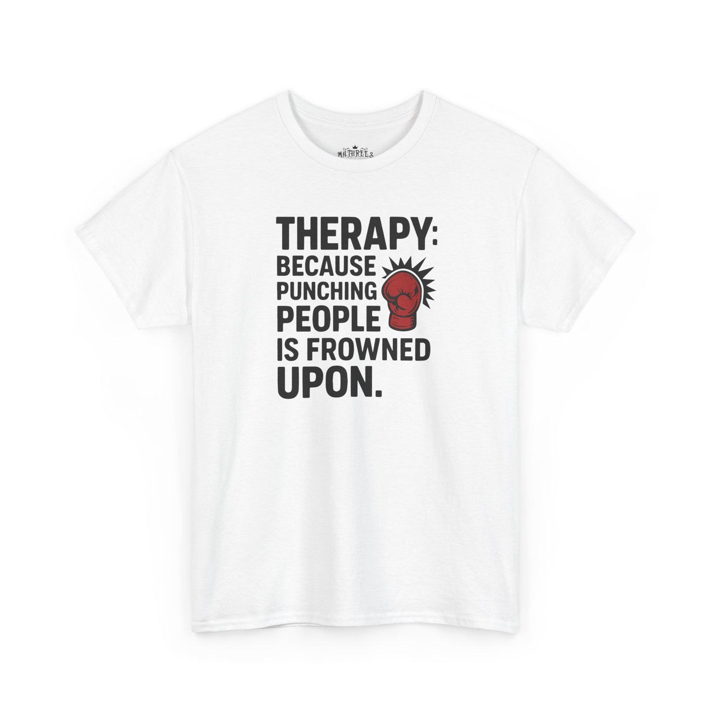 Therapy Because Punching People Is Frowned Upon T-shirt