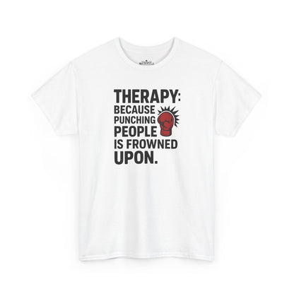 Therapy Because Punching People Is Frowned Upon T-shirt