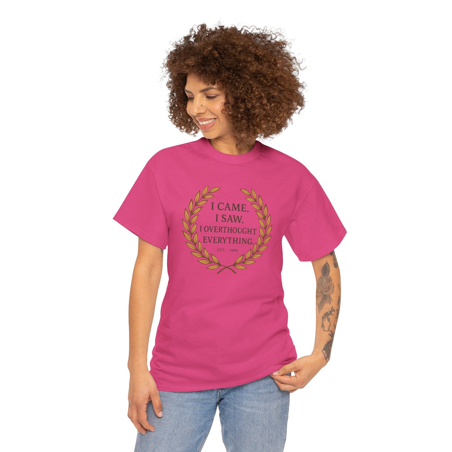 I Came I Saw I Overthought Every Thing T-shirt