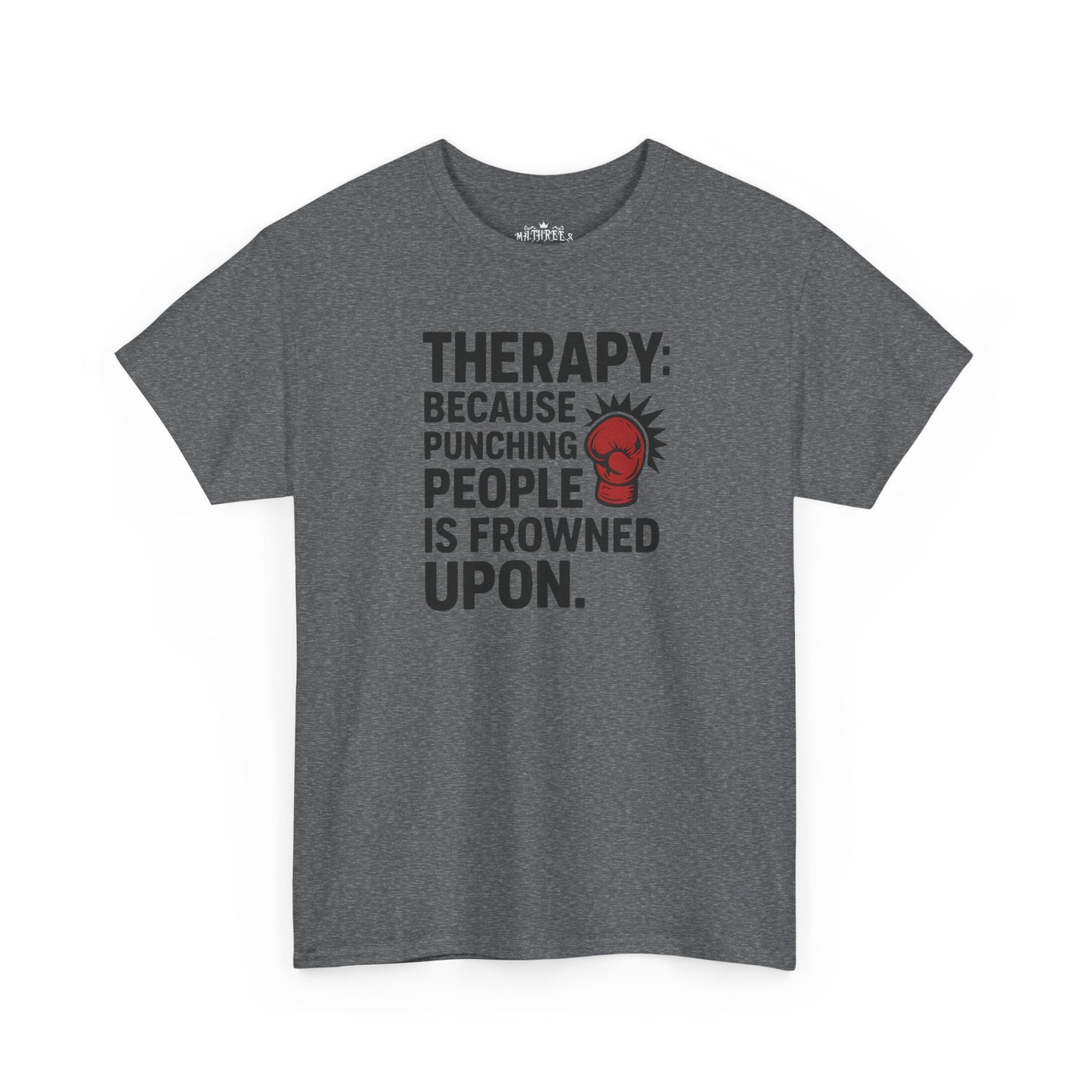 Therapy Because Punching People Is Frowned Upon T-shirt