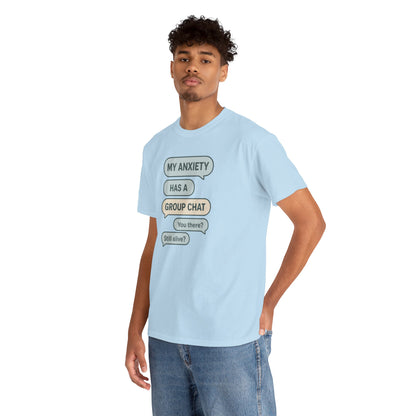 My Anxiety Has A Group Chat T-shirt