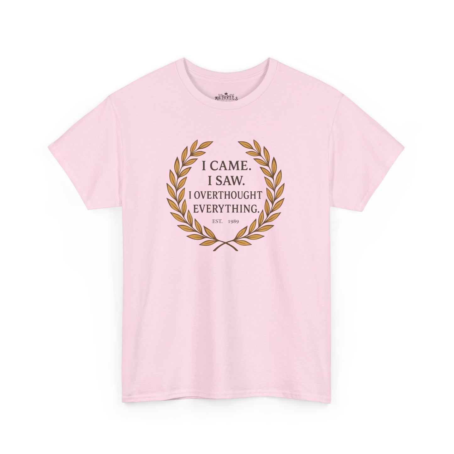 I Came I Saw I Overthought Every Thing T-shirt