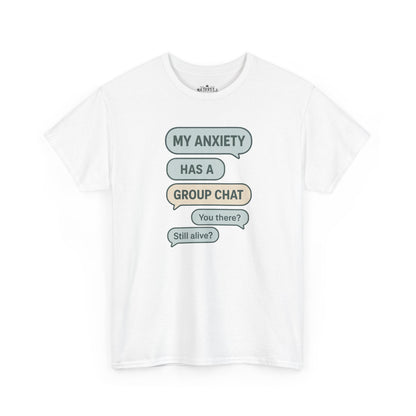 My Anxiety Has A Group Chat T-shirt