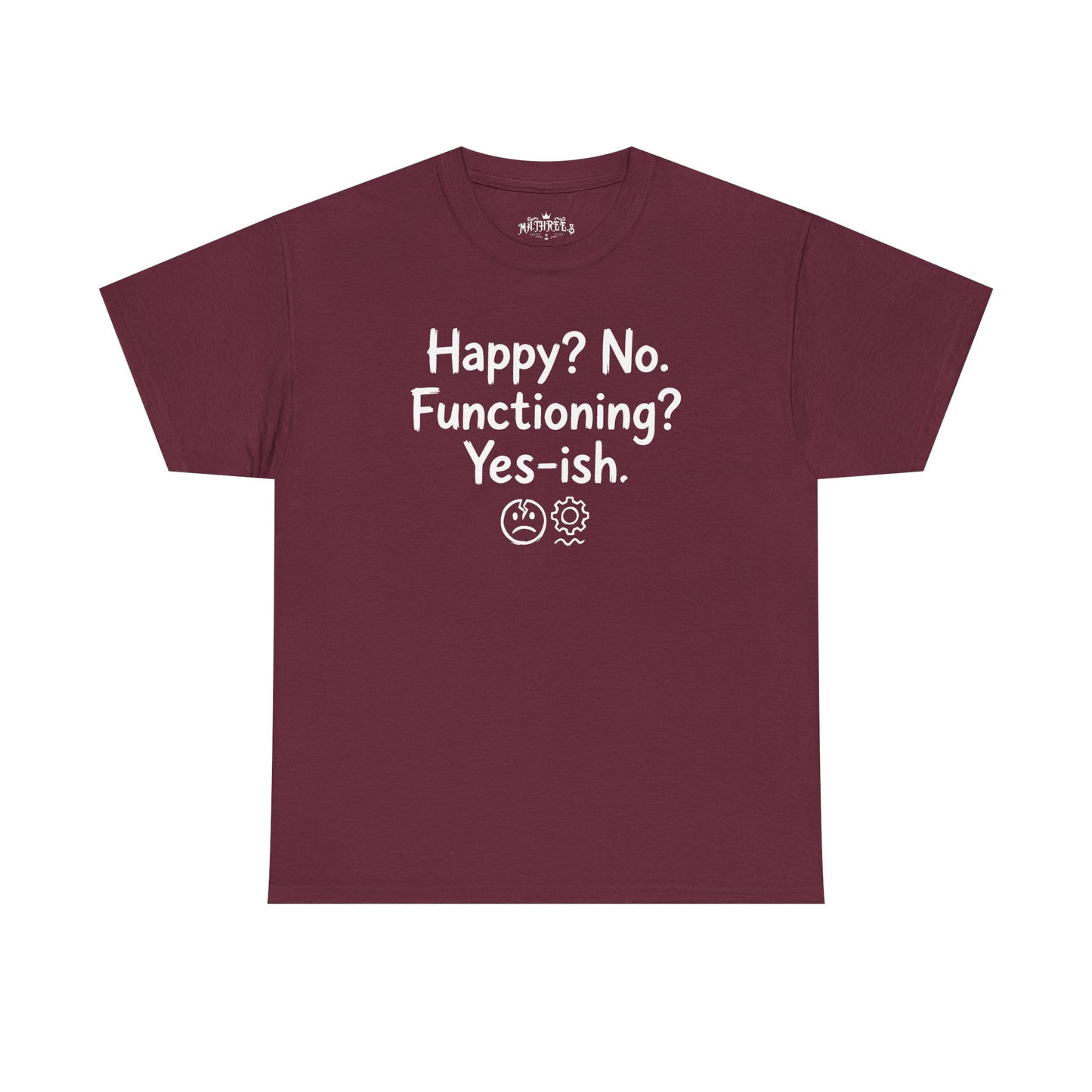 Mood Tee — "Happy? No. Functioning? Yes-ish." Graphic Shirt