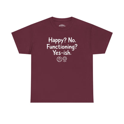 Mood Tee — "Happy? No. Functioning? Yes-ish." Graphic Shirt