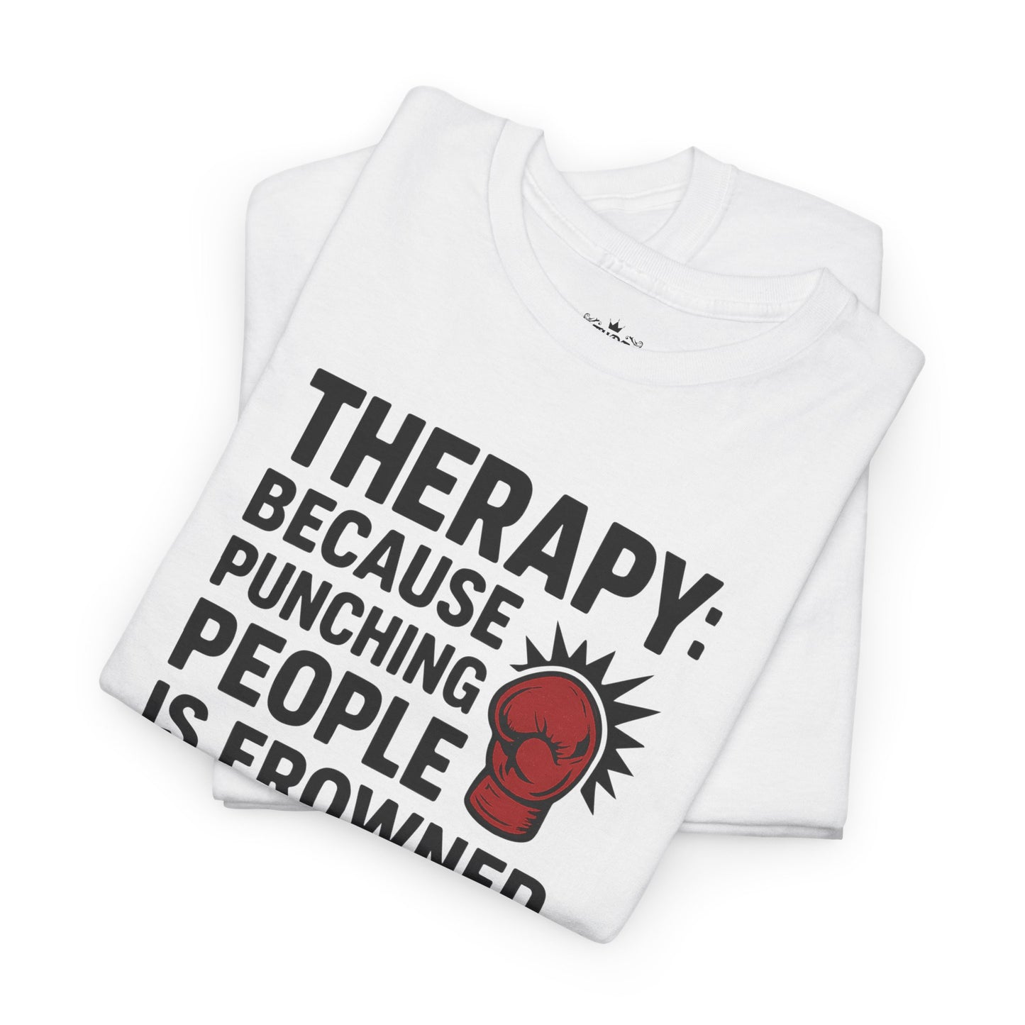 Therapy Because Punching People Is Frowned Upon T-shirt
