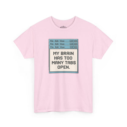 My Brain Has Too Many Tabs Tee