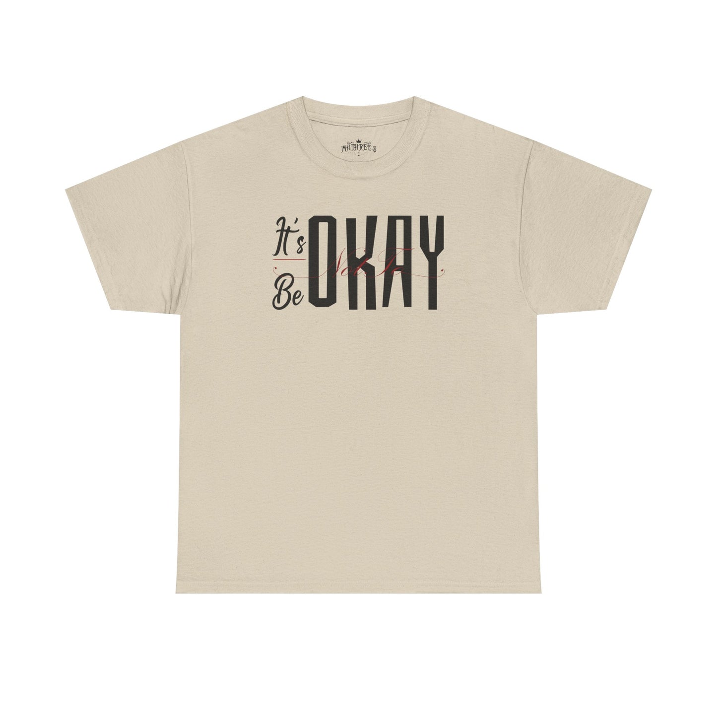 It's Okay Not to Be Okay T-Shirt — Positive Message Graphic Tee