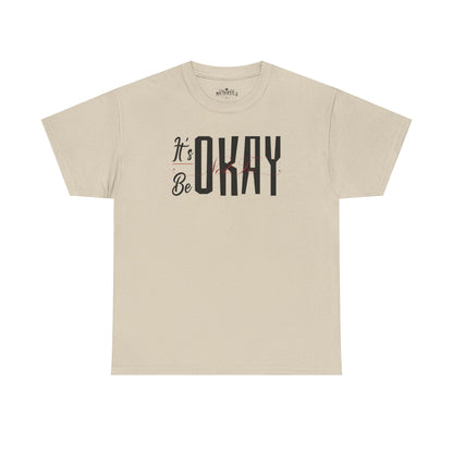 It's Okay Not to Be Okay T-Shirt — Positive Message Graphic Tee