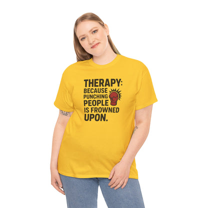 Therapy Because Punching People Is Frowned Upon T-shirt