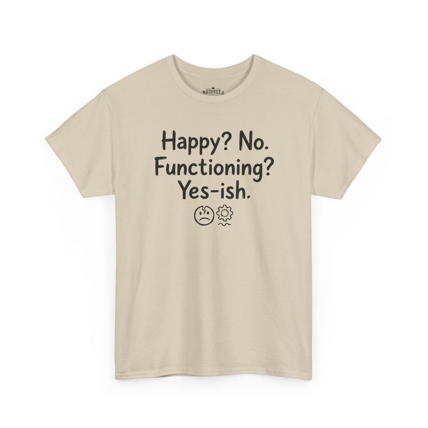 Mood Tee — "Happy? No. Functioning? Yes-ish." Graphic Shirt