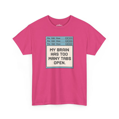 My Brain Has Too Many Tabs Tee