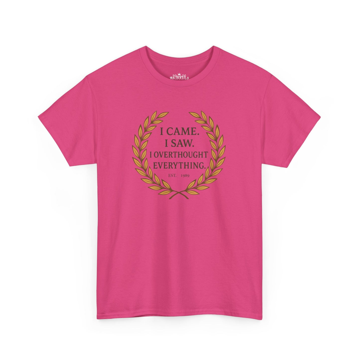 I Came I Saw I Overthought Every Thing T-shirt